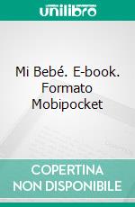 Mi Bebé. E-book. Formato EPUB ebook di Scott Gordon