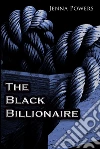The Black Billionaire (Interracial Gangbang BDSM). E-book. Formato EPUB ebook di Jenna Powers