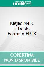 Katjes Melk. E-book. Formato Mobipocket ebook di Scott Gordon