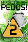 Mi Robot Se Tira Pedos 2. E-book. Formato Mobipocket ebook