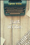 Just write. E-book. Formato EPUB ebook