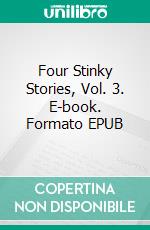 Four Stinky Stories, Vol. 3. E-book. Formato EPUB ebook di Donald Rump