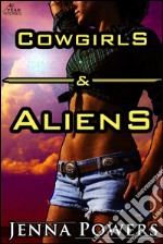 Cowgirls and Aliens (Science Fiction Erotica). E-book. Formato EPUB ebook