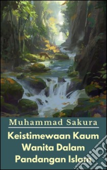 Keistimewaan Kaum Wanita Dalam Pandangan Islam. E-book. Formato Mobipocket ebook di Muhammad Sakura