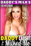 Daddy Caught & Milked Me : Daddy's Milk 5 (Hucow Lactation Daddy Daughter Milking Breast Feeding Adult Nursing Taboo Incest XXX Erotica). E-book. Formato EPUB ebook di Taboo Inc.
