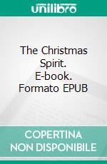 The Christmas Spirit. E-book. Formato EPUB ebook