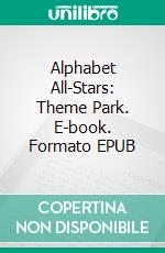 Alphabet All-Stars: Theme Park. E-book. Formato EPUB ebook di Scott Gordon