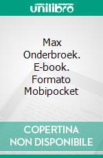 Max Onderbroek. E-book. Formato EPUB ebook