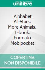 Alphabet All-Stars: More Animals. E-book. Formato Mobipocket ebook