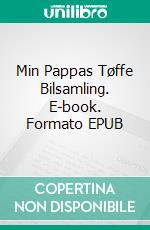 Min Pappas Tøffe Bilsamling. E-book. Formato EPUB ebook