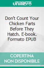 Don't Count Your Chicken Farts Before They Hatch. E-book. Formato Mobipocket ebook di Donald Rump