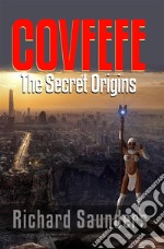 Covfefe - The Secret Origins. E-book. Formato Mobipocket ebook