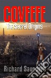 Covfefe - The Secret Origins. E-book. Formato EPUB ebook di Robert Worstell