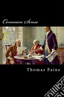 Common Sense  . E-book. Formato EPUB ebook di Thomas Paine