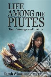 Life Among the Piutes: Their Wrongs and Claims. E-book. Formato EPUB ebook