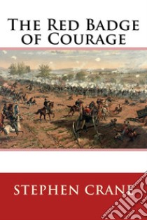 The Red Badge of Courage  . E-book. Formato EPUB ebook di Stephen Crane