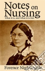 Notes on NursingWhat It is, and What it Is Not. E-book. Formato EPUB ebook