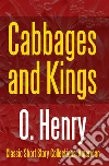 Cabbages and Kings. E-book. Formato PDF ebook di O. Henry