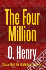 The Four Million. E-book. Formato PDF ebook