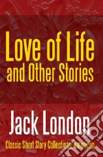 Love of Life &amp; Other Stories. E-book. Formato PDF ebook