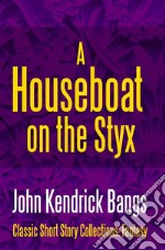 A House-Boat on the Styx. E-book. Formato EPUB ebook