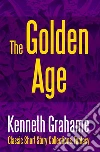 The Golden Age. E-book. Formato EPUB ebook di Kenneth Grahame