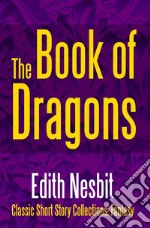 The Book of Dragons. E-book. Formato EPUB ebook