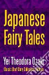 Japanese Fairy Tales. E-book. Formato EPUB ebook di Yei Theodora Ozaki