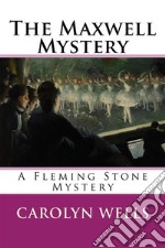 The Maxwell MysteryA Fleming Stone Mystery. E-book. Formato EPUB ebook