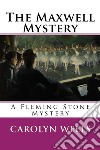 The Maxwell MysteryA Fleming Stone Mystery. E-book. Formato EPUB ebook