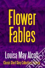 Flower Fables. E-book. Formato EPUB ebook