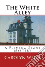 The White AlleyA Fleming Stone Mystery. E-book. Formato EPUB ebook