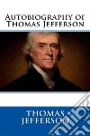 Autobiography of Thomas Jefferson. E-book. Formato EPUB ebook