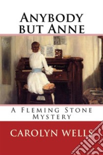 Anybody but AnneA Fleming Stone Mystery. E-book. Formato EPUB ebook di Carolyn Wells