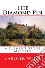 The Diamond PinA Fleming Stone Mystery. E-book. Formato EPUB ebook