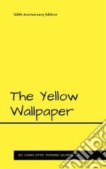 The Yellow Wallpaper125th Anniversary Edition. E-book. Formato EPUB ebook