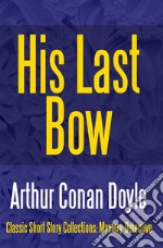 His Last Bow. E-book. Formato EPUB ebook