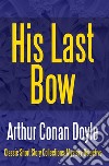 His Last Bow. E-book. Formato EPUB ebook