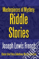 Masterpieces of Mystery: Riddle Stories. E-book. Formato EPUB ebook