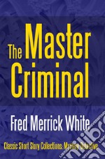 The Master Criminal. E-book. Formato EPUB ebook