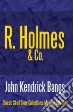 R. Holmes &amp; Co.. E-book. Formato EPUB ebook