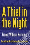 A Thief in the Night. E-book. Formato EPUB ebook di Ernest William Hornung