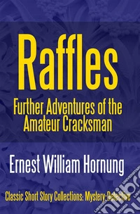 Raffles: Further Adventures of the Amateur Cracksman. E-book. Formato EPUB ebook