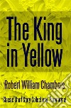 The King in Yellow. E-book. Formato EPUB ebook di Robert William Chambers