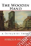 The Wooden HandA Detective Story. E-book. Formato EPUB ebook