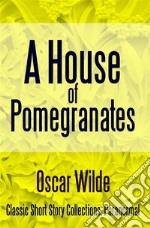 A House of Pomegranates. E-book. Formato EPUB ebook