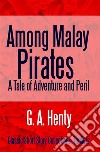 Among Malay Pirates A Tale of Adventure and Peril. E-book. Formato EPUB ebook