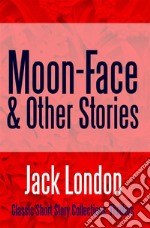 Moon-Face &amp; Other Stories. E-book. Formato EPUB ebook