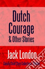 Dutch Courage and Other Stories. E-book. Formato EPUB ebook