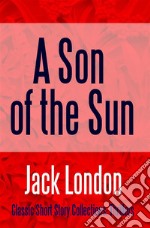 A Son of the Sun. E-book. Formato EPUB ebook